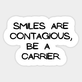 Smiles are contagious, be a carrier Sticker